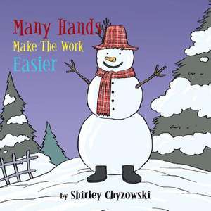 Many Hands Make the Work Easier de Shirley Chyzowski