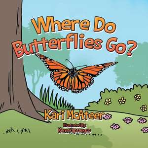 Where Do Butterflies Go? de Kari McAteer