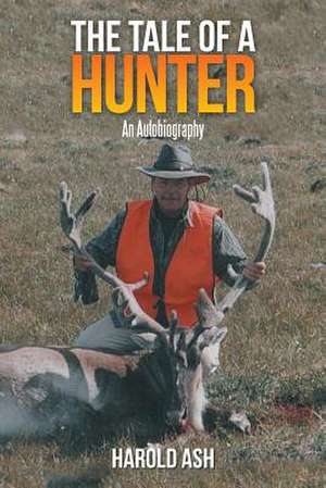 The Tale of a Hunter de Harold Ash