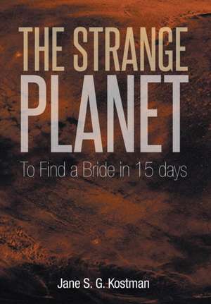 The Strange Planet de Jane S. G. Kostman