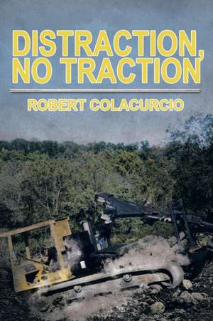 Distraction, No Traction de Robert Colacurcio