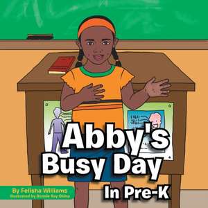 Abby's Busy Day in Pre-K de Felisha Williams