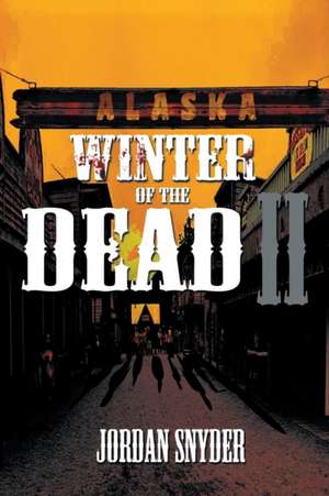 Winter of the Dead II de Jordan Snyder