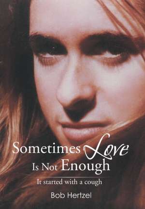 Sometimes Love Is Not Enough de Bob Hertzel