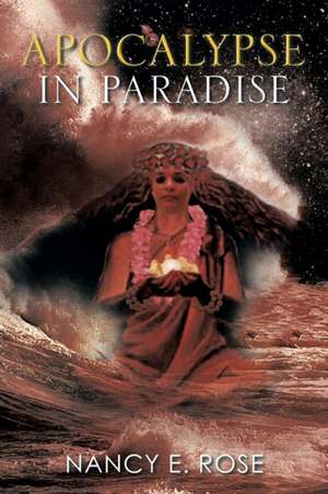 Apocalypse in Paradise de Nancy E. Rose