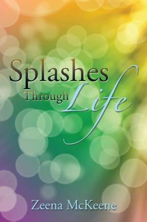 Splashes Through Life de Zeena McKeene