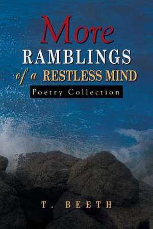 More Ramblings of a Restless Mind de T. Beeth