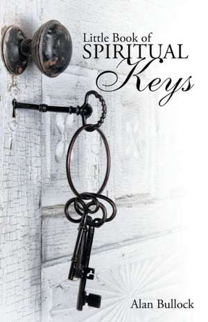 Little Book of Spiritual Keys de Alan Bullock