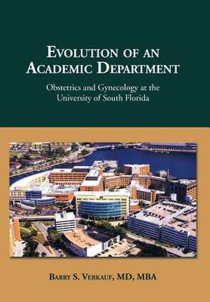 Evolution of an Academic Department de Barry S. Verkauf MD Mba