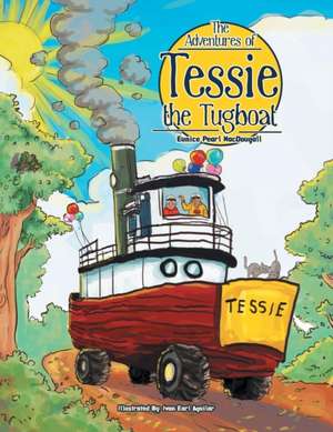 The Adventures of Tessie the Tugboat de Eunice Pearl Macdougall