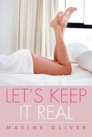 Let's Keep It Real de Maxine Oliver