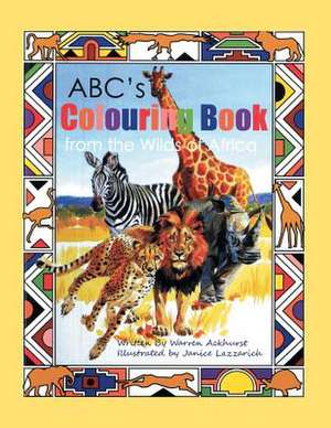 ABC's Colouring Book from the Wilds of Africa de Warren Ackhurst