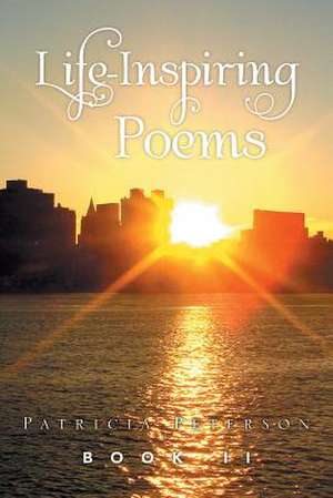 Life Inspiring Poems de Patricia Peterson