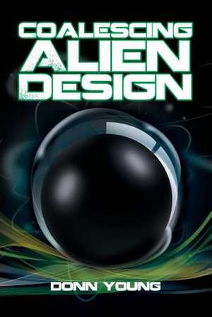 Coalescing Alien Design de Donn Young