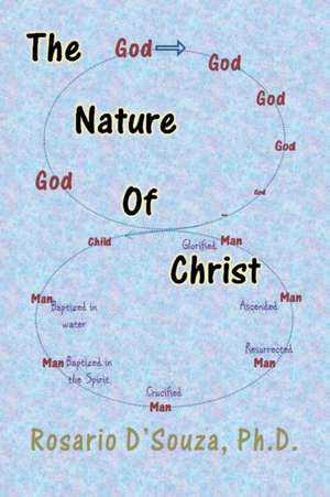 The Nature of Christ de Rosario D'Souza Ph. D.