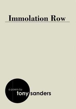 Immolation Row de Tony Sanders