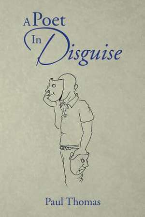 A Poet in Disguise de Paul Thomas