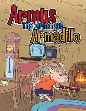 Armus the Armchair Armadillo de Sir Grinsalot