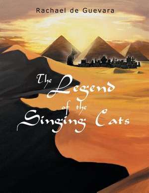 The Legend of the Singing Cats de Rachael De Guevara