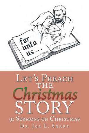 Let's Preach the Christmas Story de Joe L. Sharp