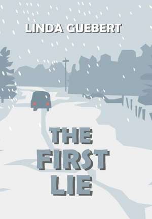 The First Lie de Linda Guebert