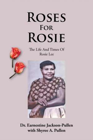 Roses for Rosie de Earnestine Jackson-Pullen