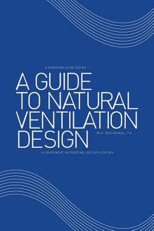 A Guide to Natural Ventilation Design de C. Don Manuel P. E.