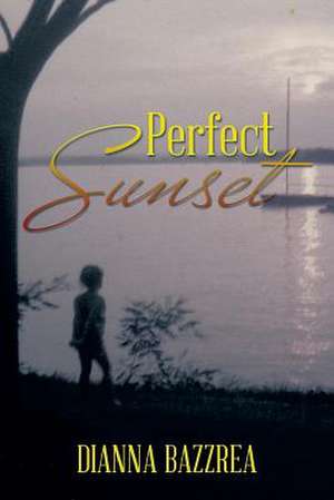 Perfect Sunset de Dianna Bazzrea