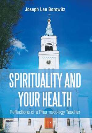 Spirituality and Your Health de Joseph Leo Borowitz