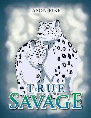 True Savage de Jason Pike