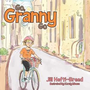 Go, Granny, Go de Jill Hefti-Breed