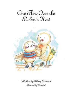 One Flew Over the Robin's Nest de Hilary Neiman