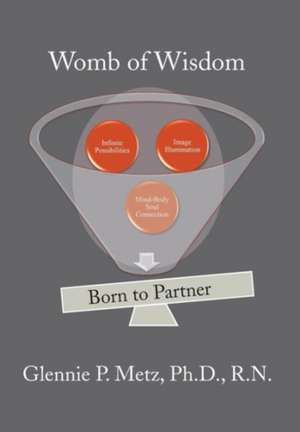 Womb of Wisdom de Glennie P. Metz R. N.