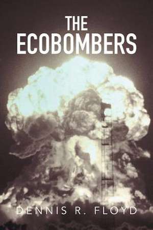 The Ecobombers de Dennis R. Floyd