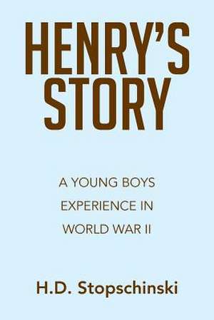 Henry's Story de H. D. Stopschinski