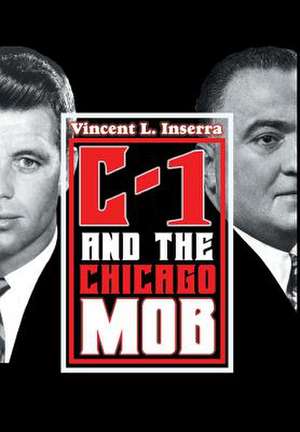 C-1 and the Chicago Mob de Vincent L. Inserra