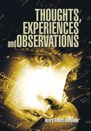 Thoughts, Experiences and Observations de Henry Robert Kamphuis