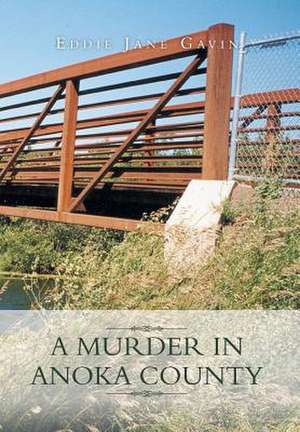 A Murder in Anoka County de Eddie Jane Gavin