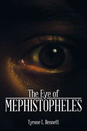 The Eye of Mephistopheles de Tyrone L. Bennett