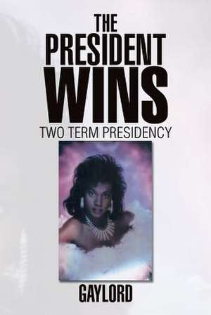 The President Wins de Gaylord