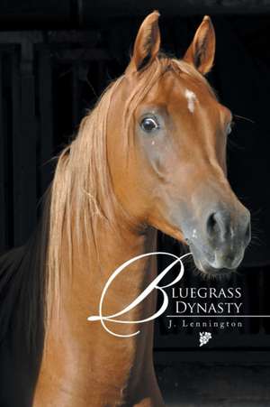 Bluegrass Dynasty de J. Lennington