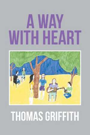 A Way with Heart de Thomas Griffith