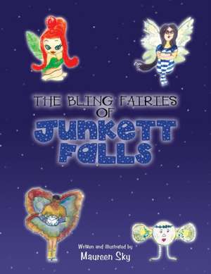 The Bling Fairies of Junkett Falls de Maureen Sky