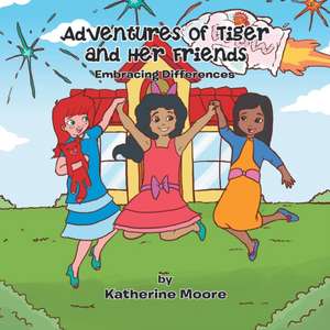 Adventures of Tiger and Her Friends de Katherine Moore