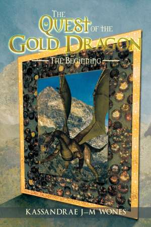 The Quest of the Gold Dragon de Kassandrae J-M Wones