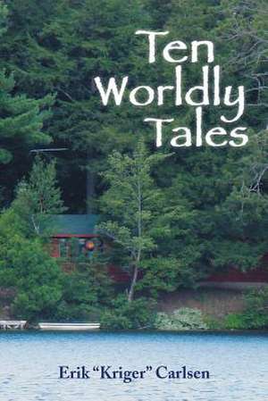 Ten Worldly Tales de Erik Kriger Carlsen