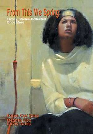 From This We Spring de Karen Cox Gray