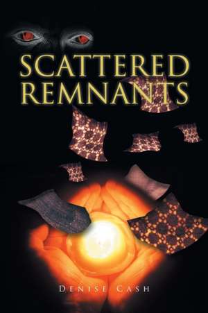 Scattered Remnants de Denise Cash