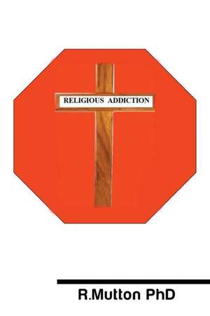 Religious Addiction de R. Mutton