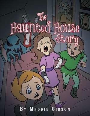 The Haunted House Story de Madeline Gibson